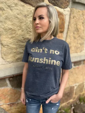 Ain't No Sunshine Tee