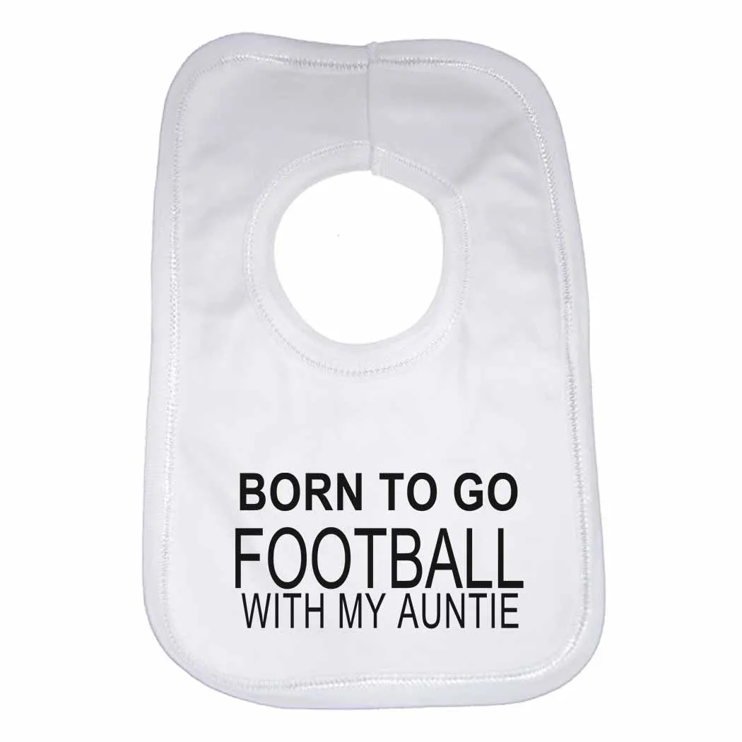 Born to Go Football with My Auntie Boys Girls Baby Bibs