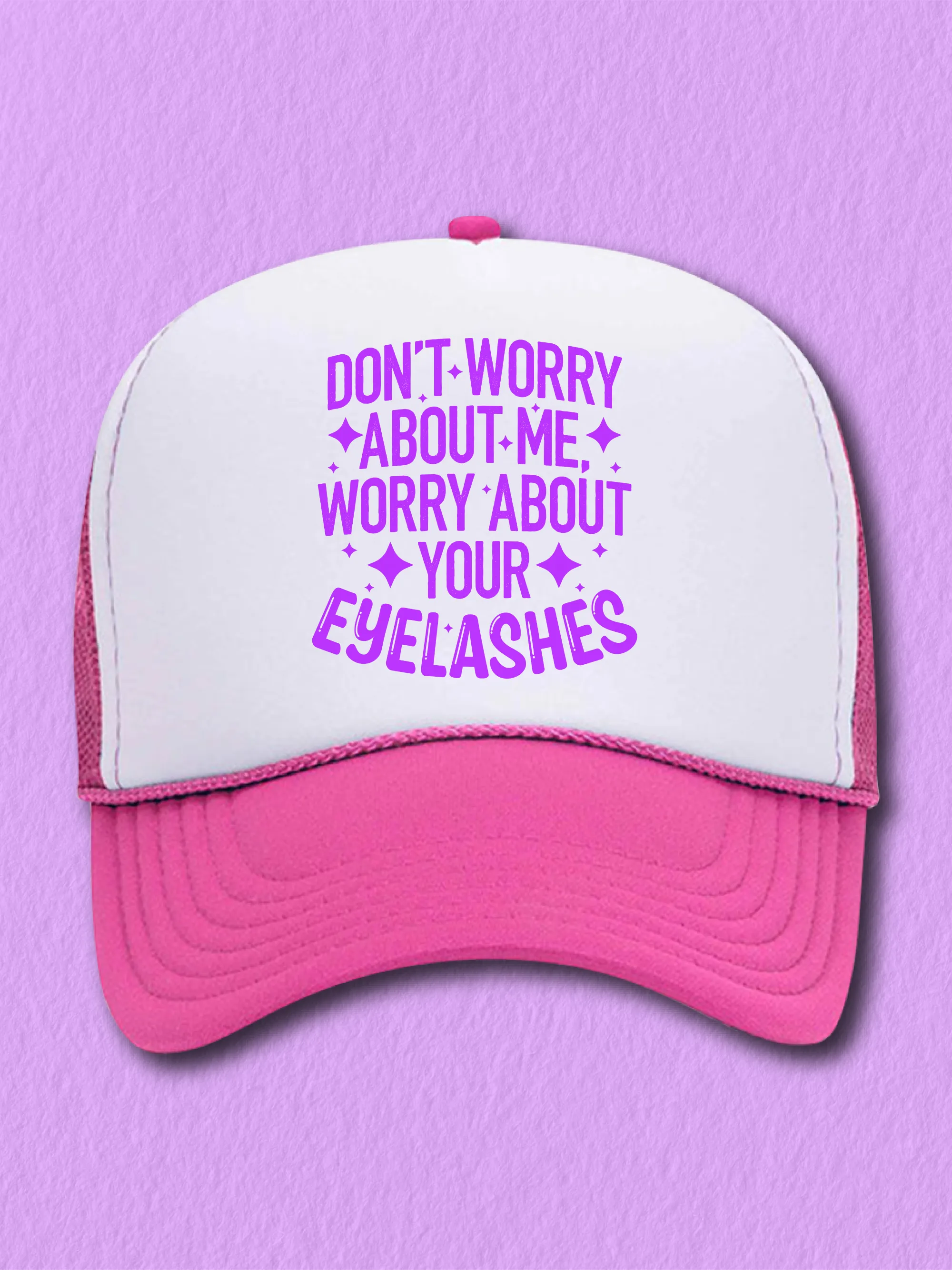 Don't Worry About Me, Worry About Your Eyelashes (Hat)