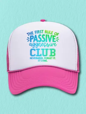 The First Rule Of Passive Agressive Club (Hat)